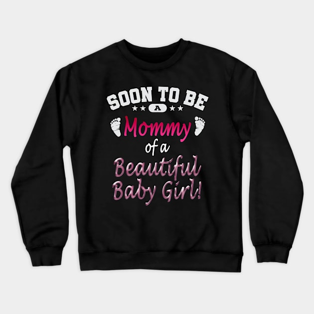 Soon To Be A Mommy Baby Girl Crewneck Sweatshirt by cloutmantahnee